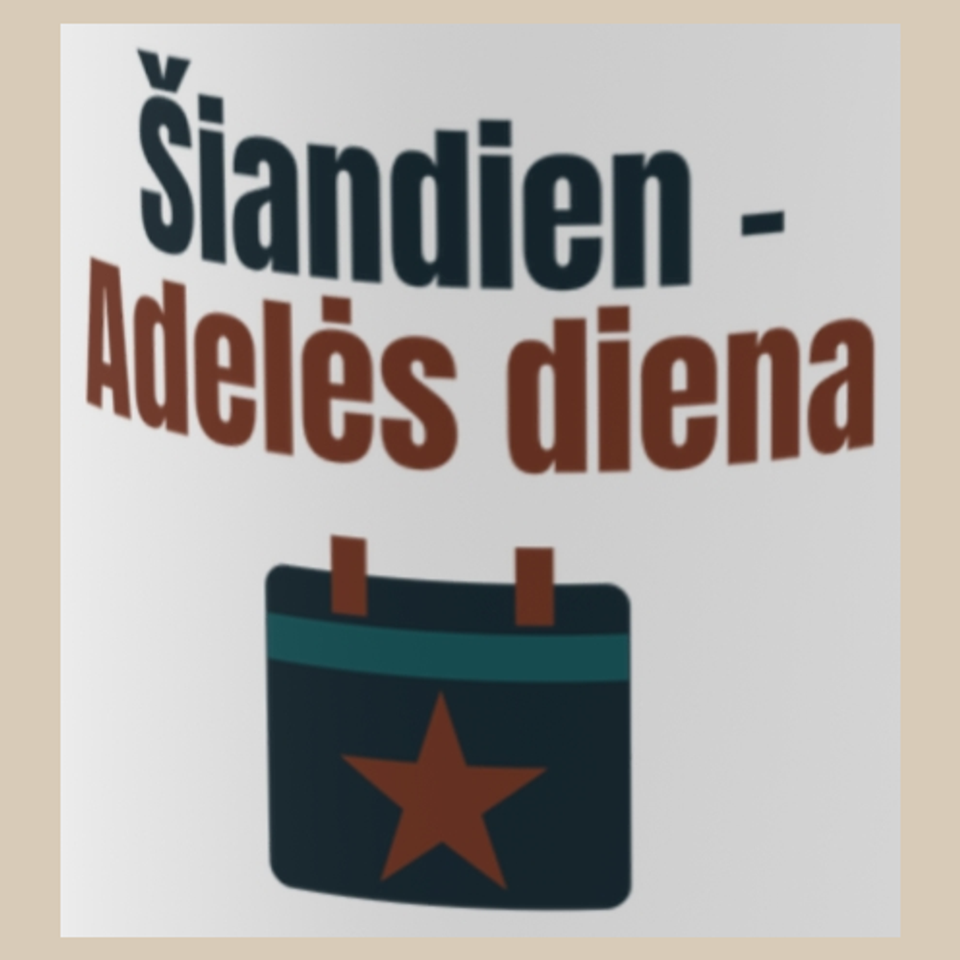 Šiandien – Adelės diena – puodelis, spaudos vaizdas