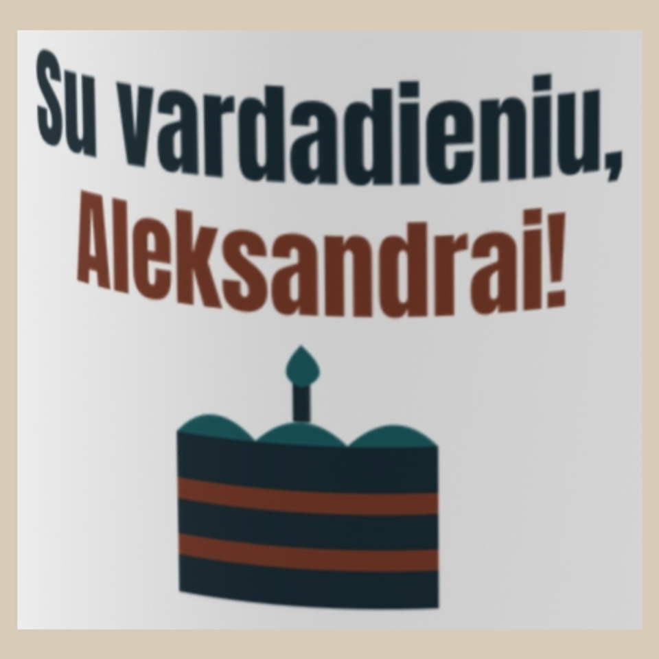 Su vardadieniu, Aleksandrai! – puodelis, spaudos vaizdas