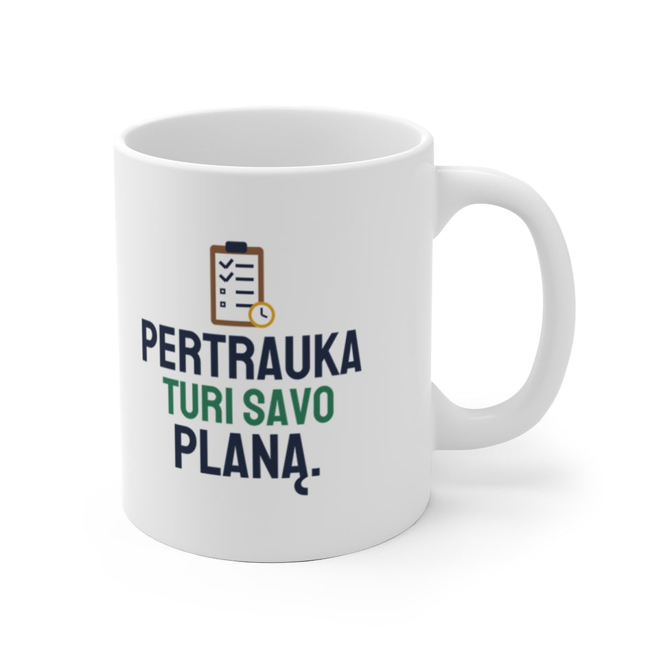 Pertrauka turi savo planą. – puodelis, spaudos vaizdas