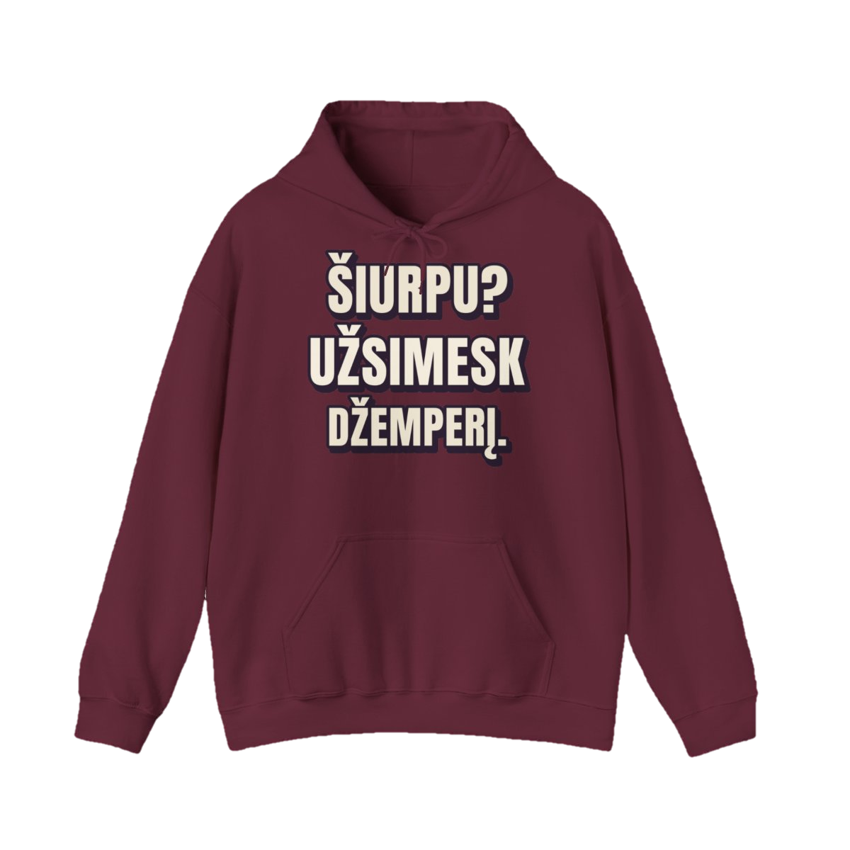 Šiurpu? Užsimesk džemperį. (su gobtuvu) – Džemperis su gobtuvu „Šiurpu? Užsimesk džemperį.“ – bordo