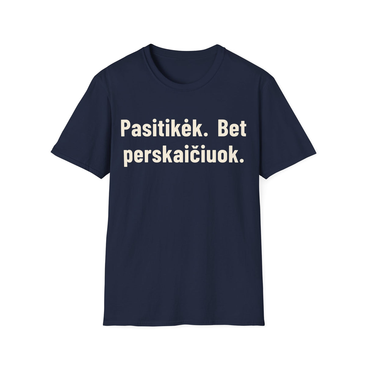 Pasitikėk. Bet perskaičiuok.