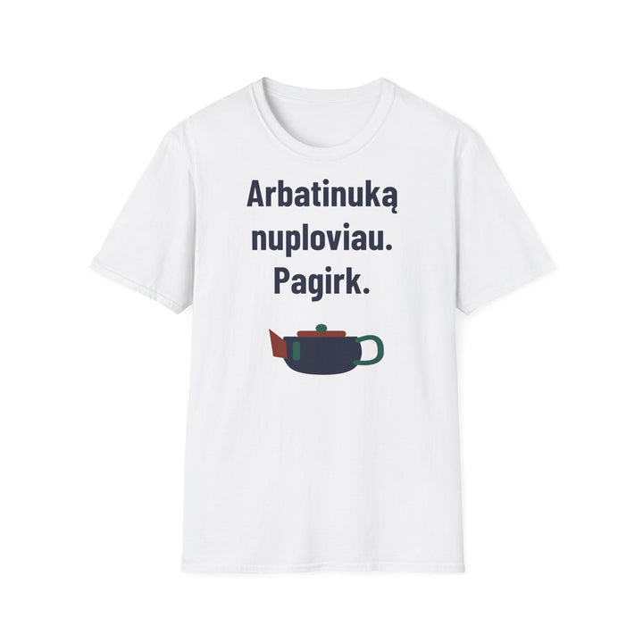 Arbatinuką nuploviau. Pagirk.