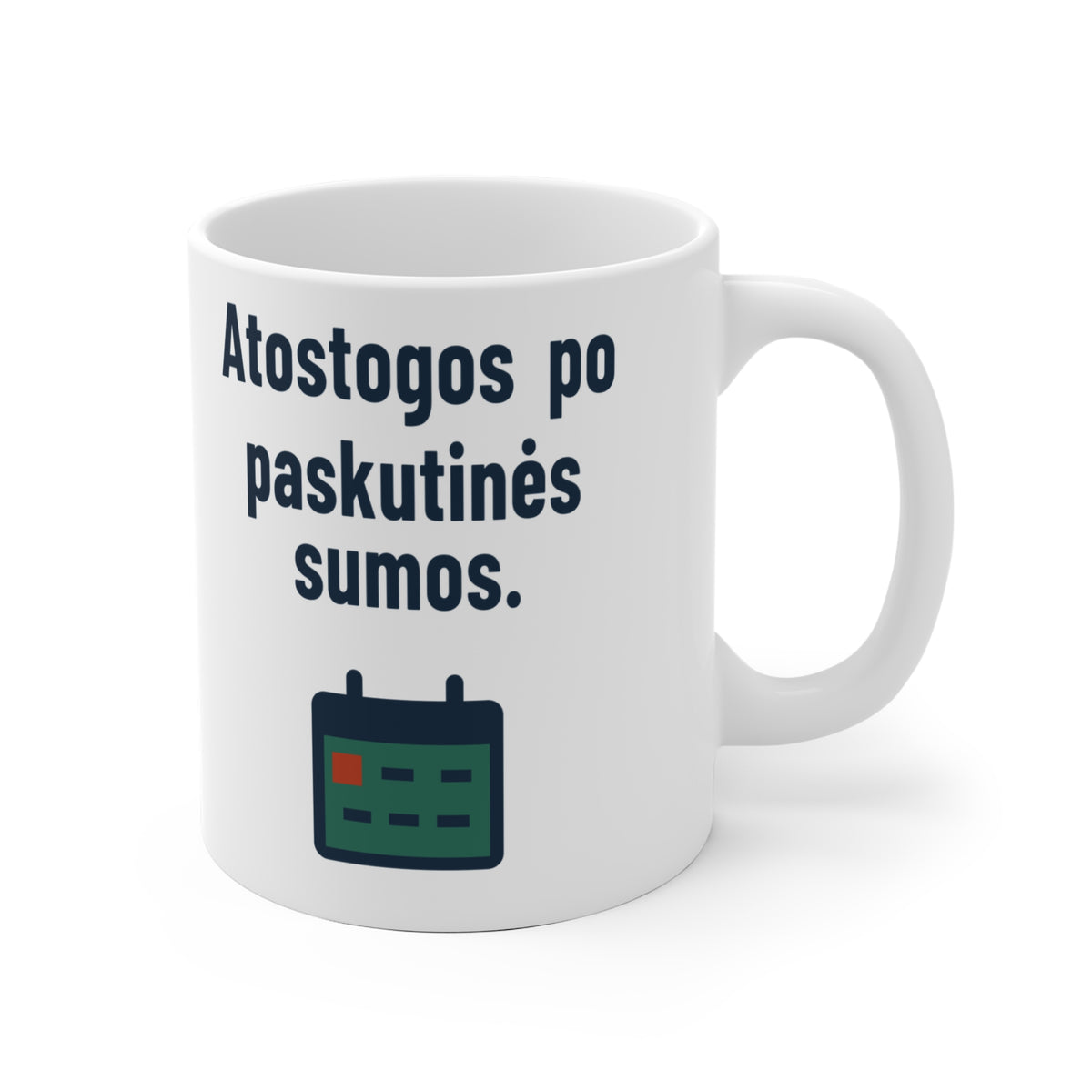 Atostogos? Kai suvesiu paskutinę sumą.