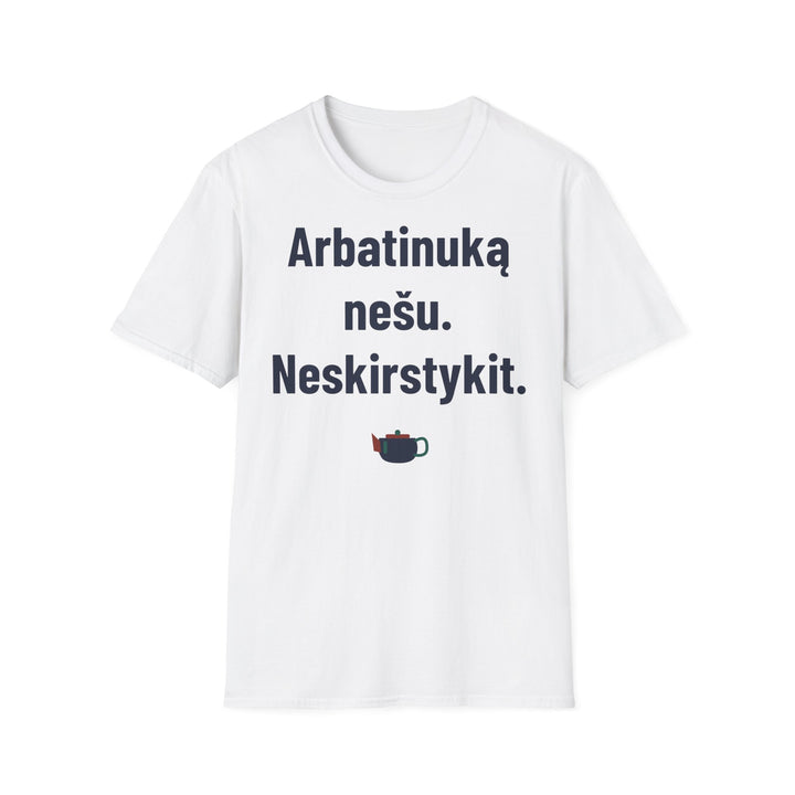 Nešu arbatinuką. Nesiskirstykit!