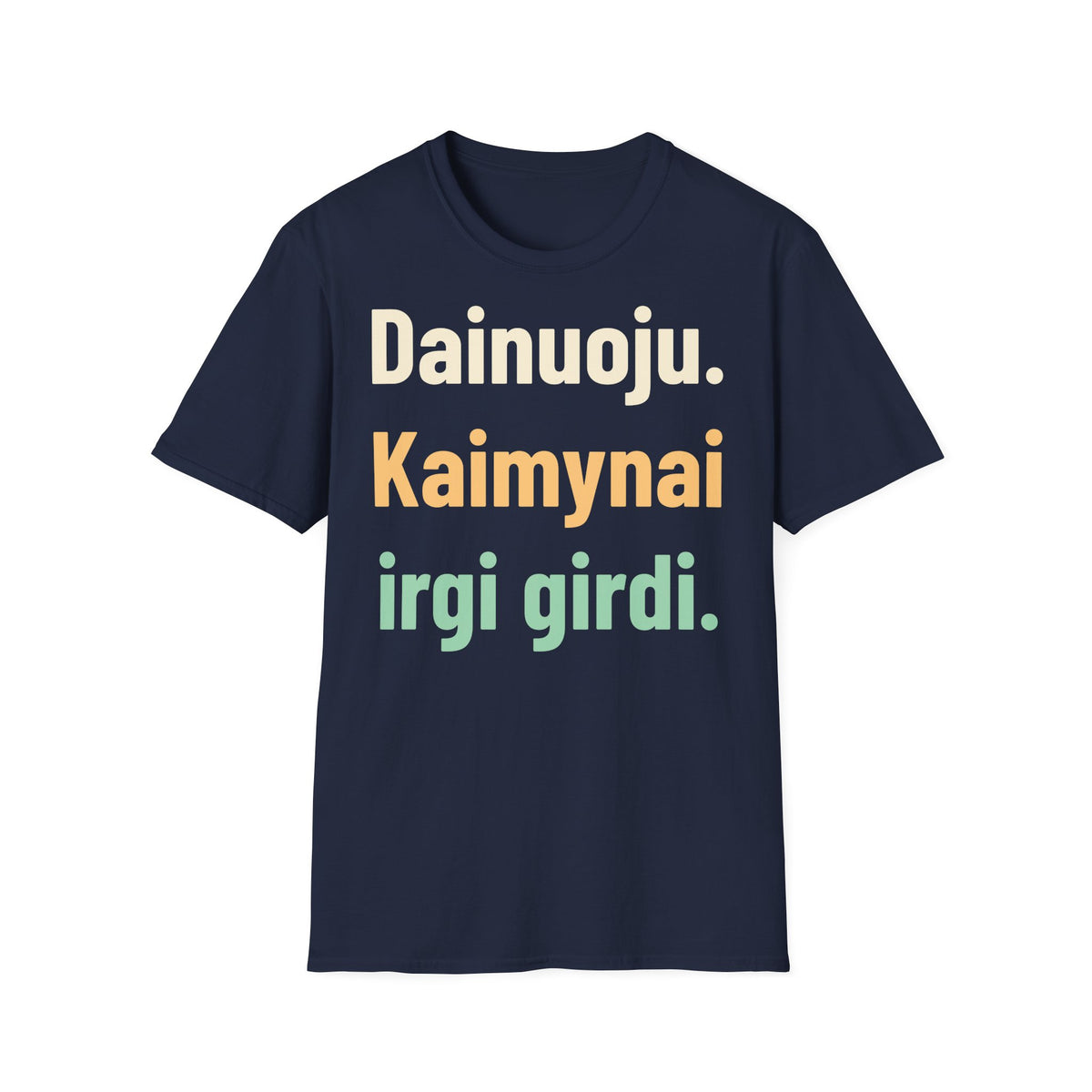 Dainuoju. Kaimynai irgi girdi.