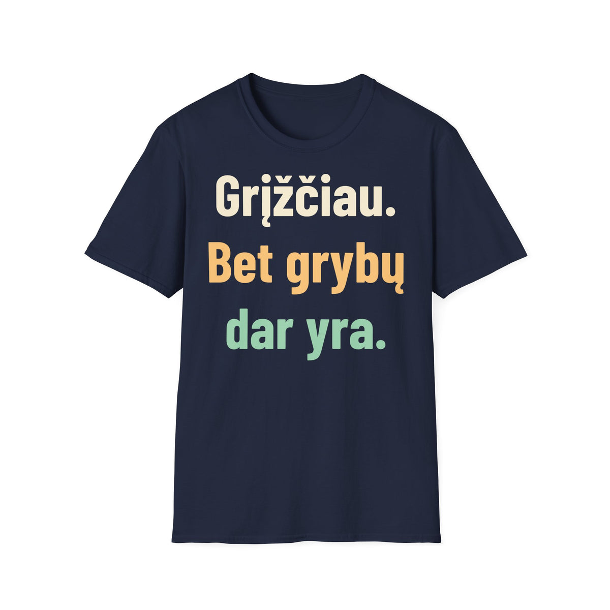 Grįžčiau. Bet grybų dar yra.