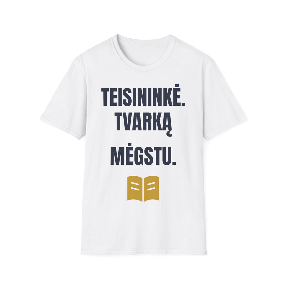 Teisininkė. Tvarką mėgstu. — Marškinėliai, spauda priekyje