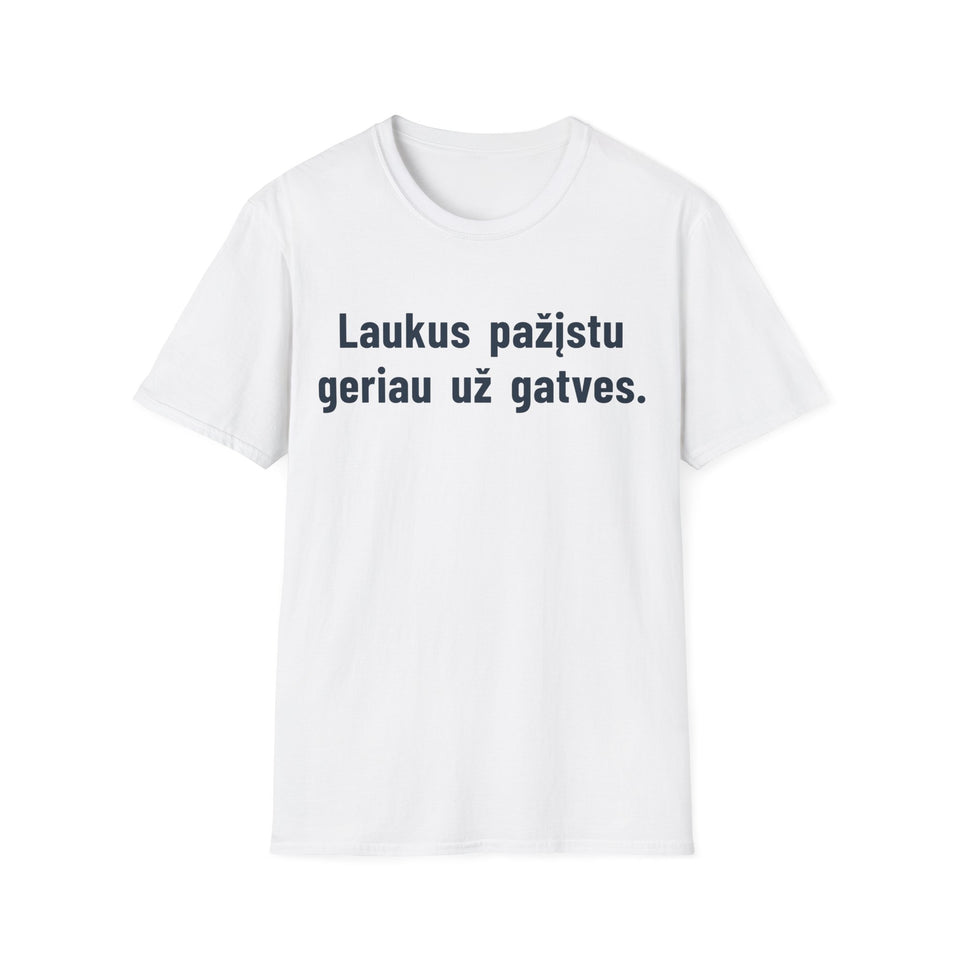 Laukus pažįstu geriau už gatves.