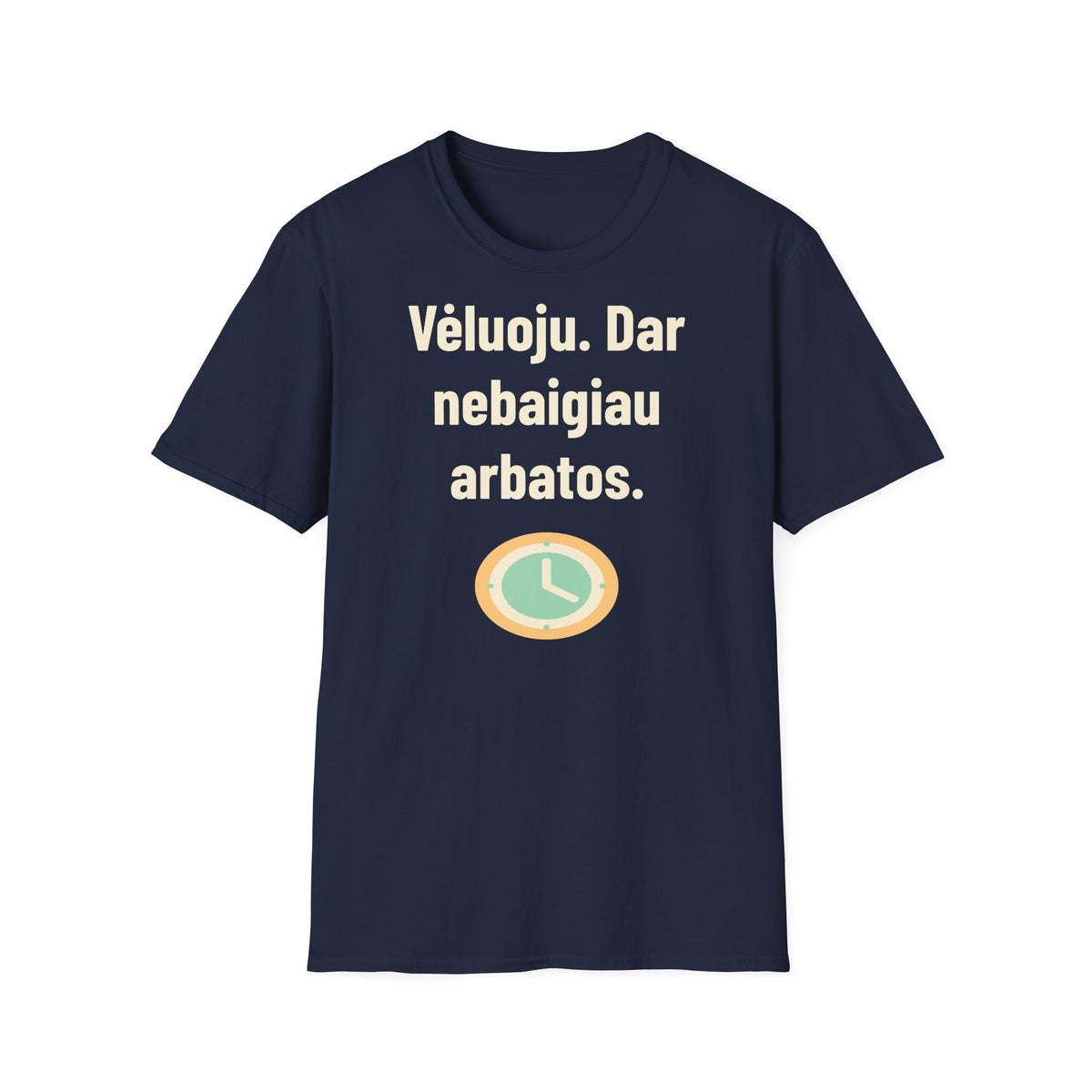Vėluoju. Dar nebaigiau arbatos.