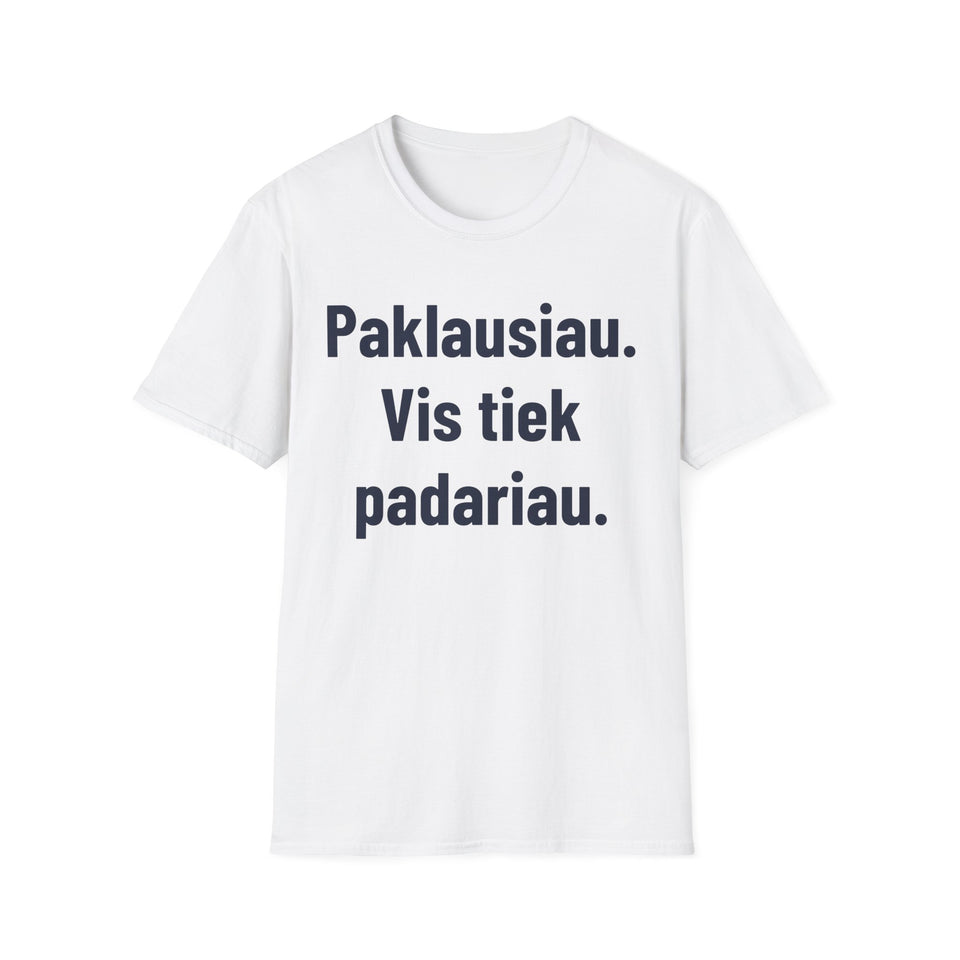 Paklausiau. Vis tiek padariau.