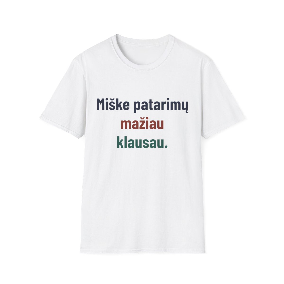 Miške patarimų neklausau. – Miške patarimų mažiau klausau. · Marškinėliai · Balta