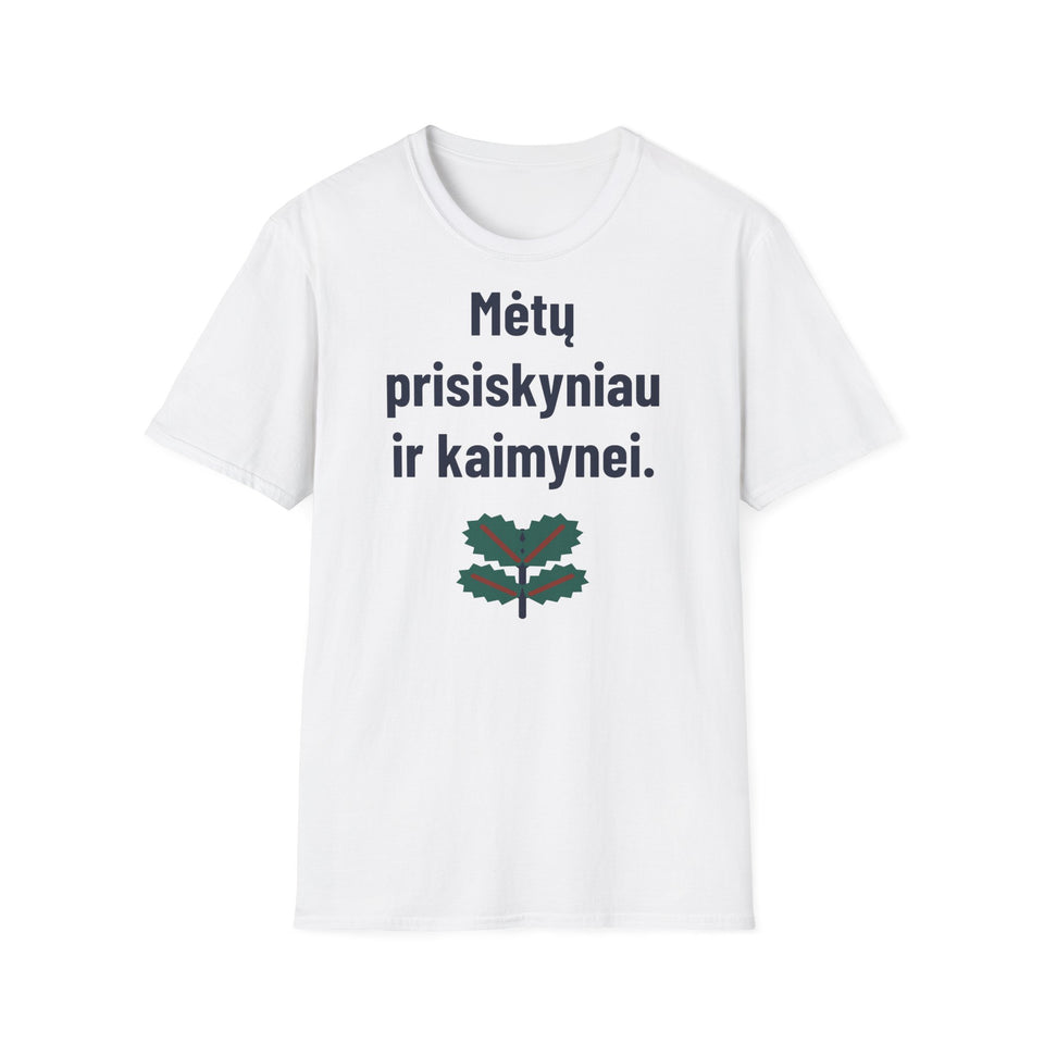 Mėtų prisiskyniau ir kaimynei.