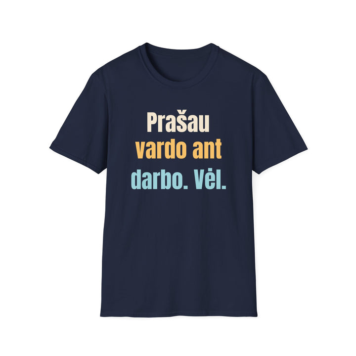 Prašau vardo ant darbo. Vėl.