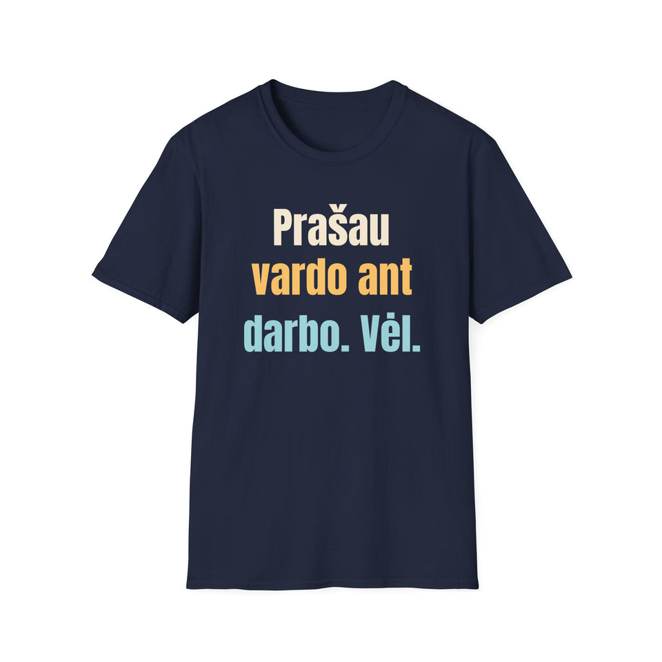 Prašau vardo ant darbo. Vėl.