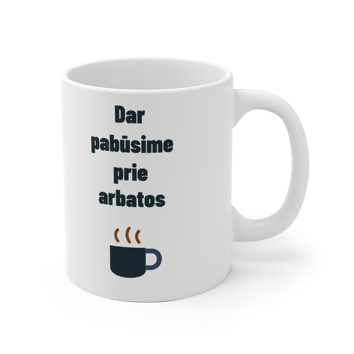 Grįši – pabūsim prie arbatos.