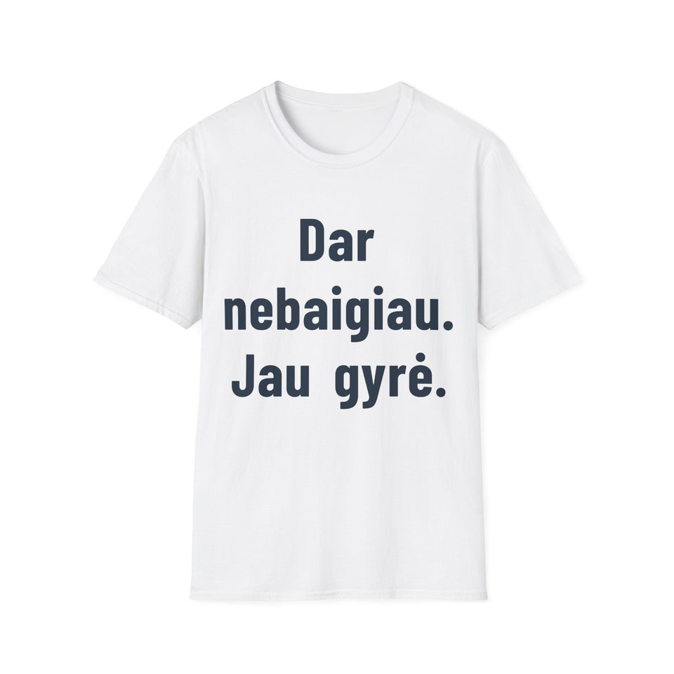 Dar nebaigiau. Jau gyrė.