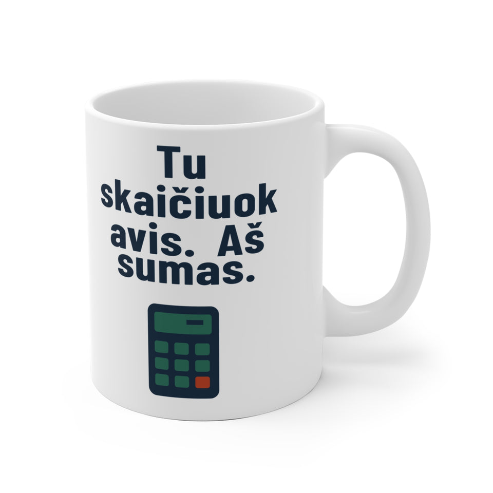 Tu skaičiuok avis. Aš sumas.