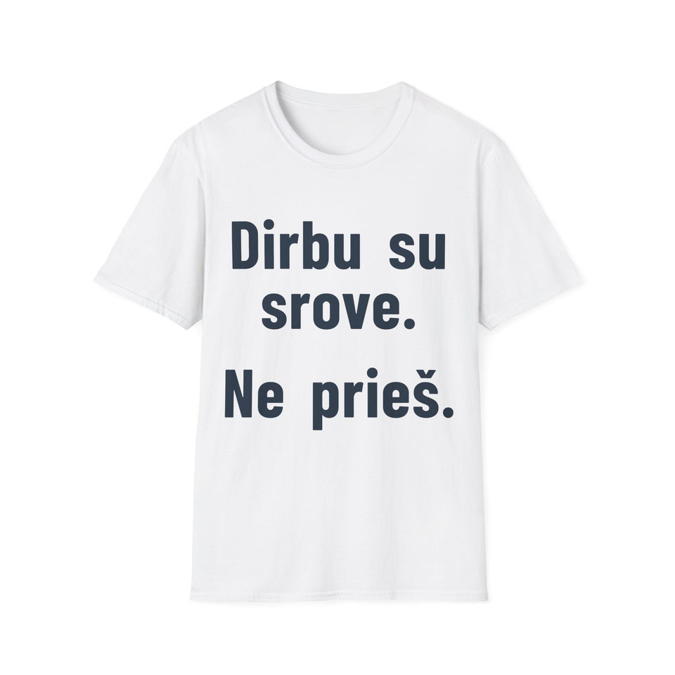 Dirbu su srove. Ne prieš.