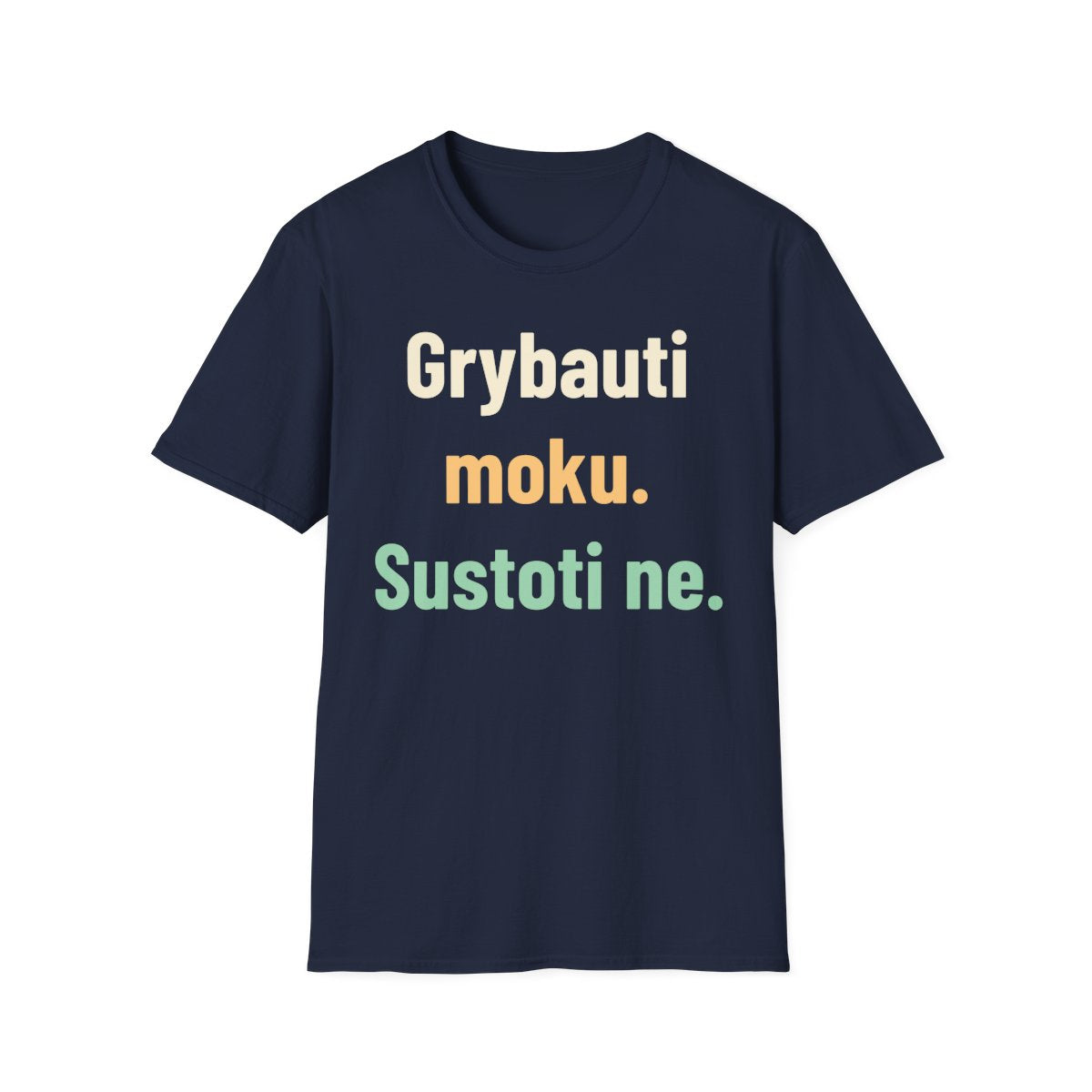 Grybauti moku. Sustoti ne. · Marškinėliai · Tamsiai mėlyna