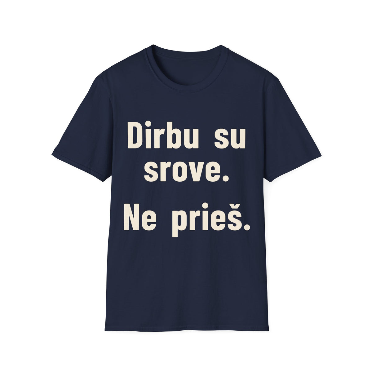 Dirbu su srove. Ne prieš.