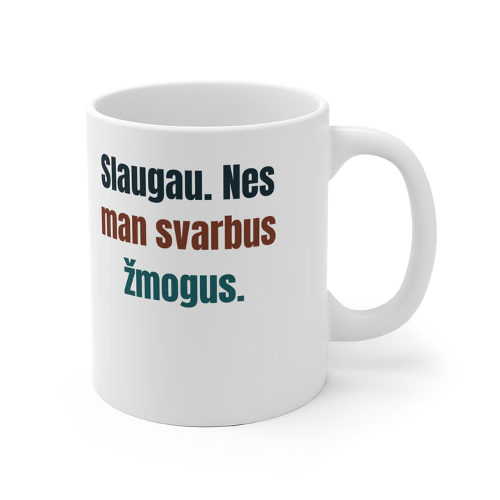 Slaugau. Nes man svarbus žmogus.