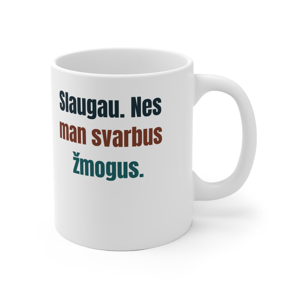 Slaugau. Nes man svarbus žmogus.