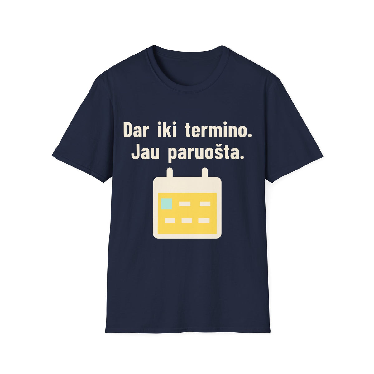 Terminas dar negreit. O aš jau baigiau.