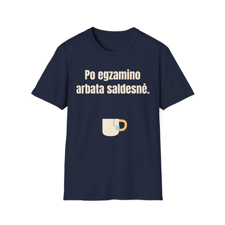 Po egzamino arbata saldesnė.