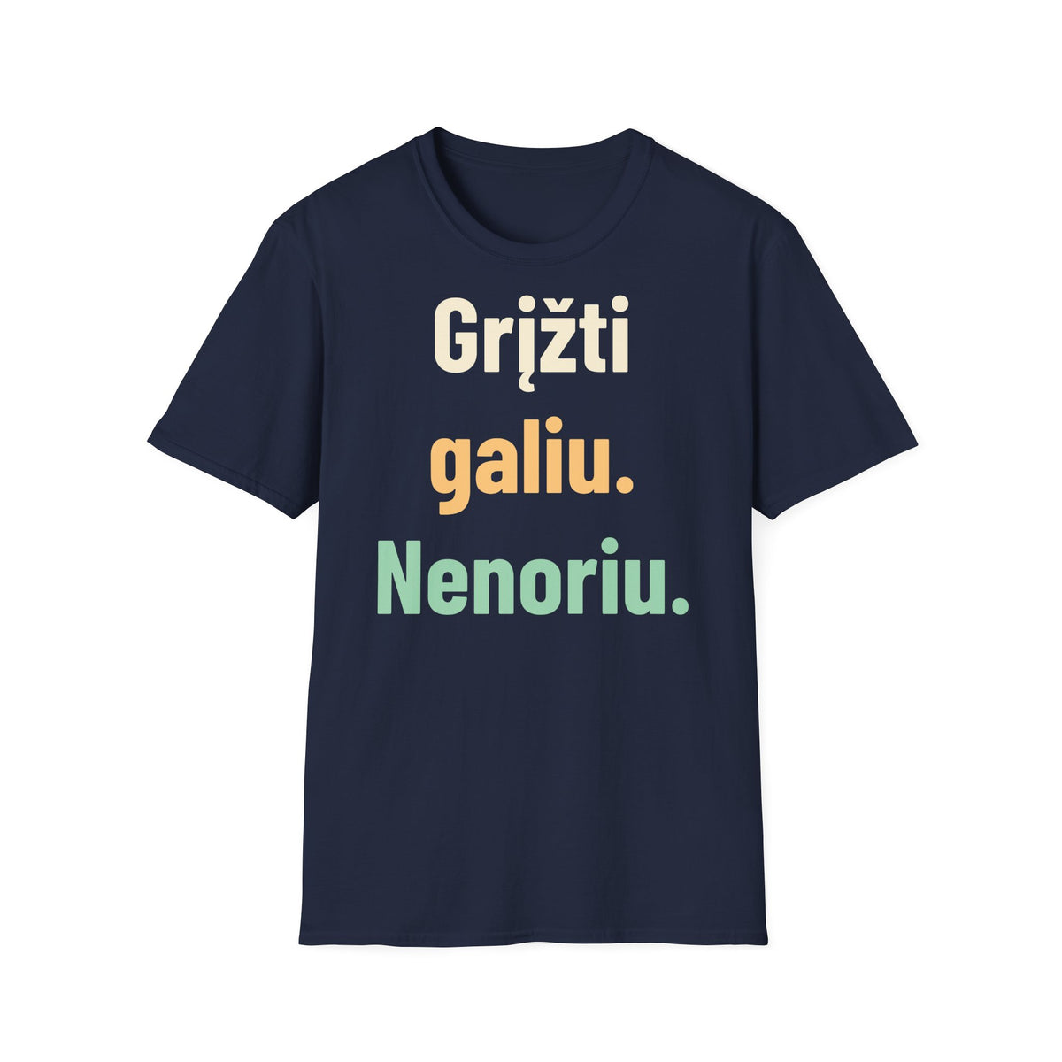 Grįžti galiu. Nenoriu.
