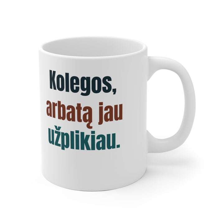 Kolegos, arbatą jau užplikiau.