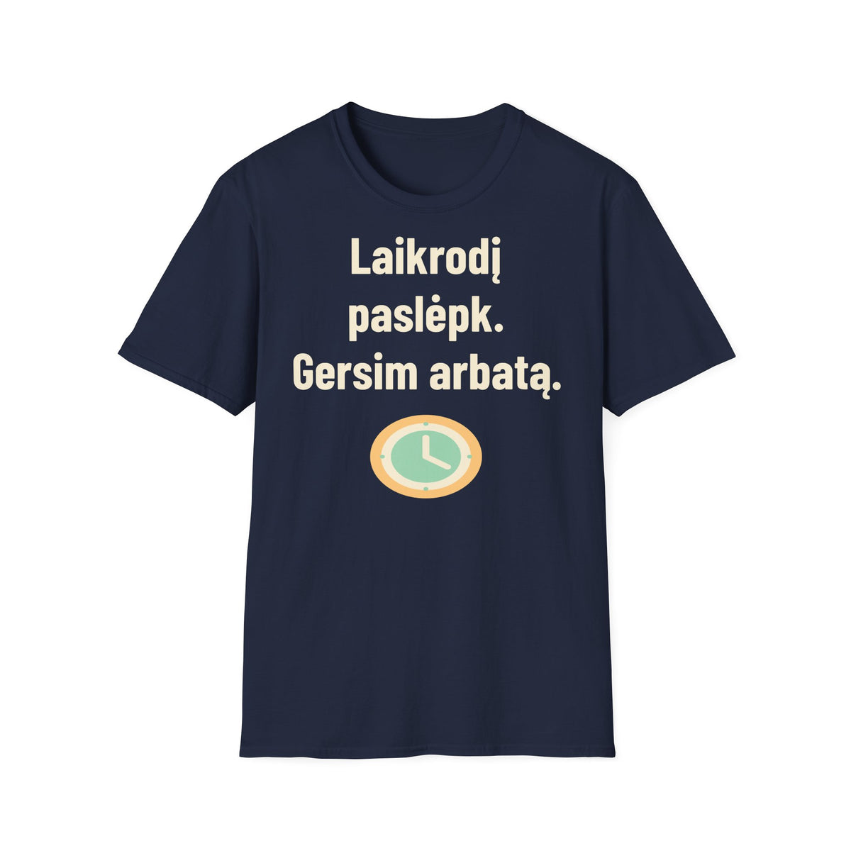 Laikrodį paslėpk. Gersim arbatą.