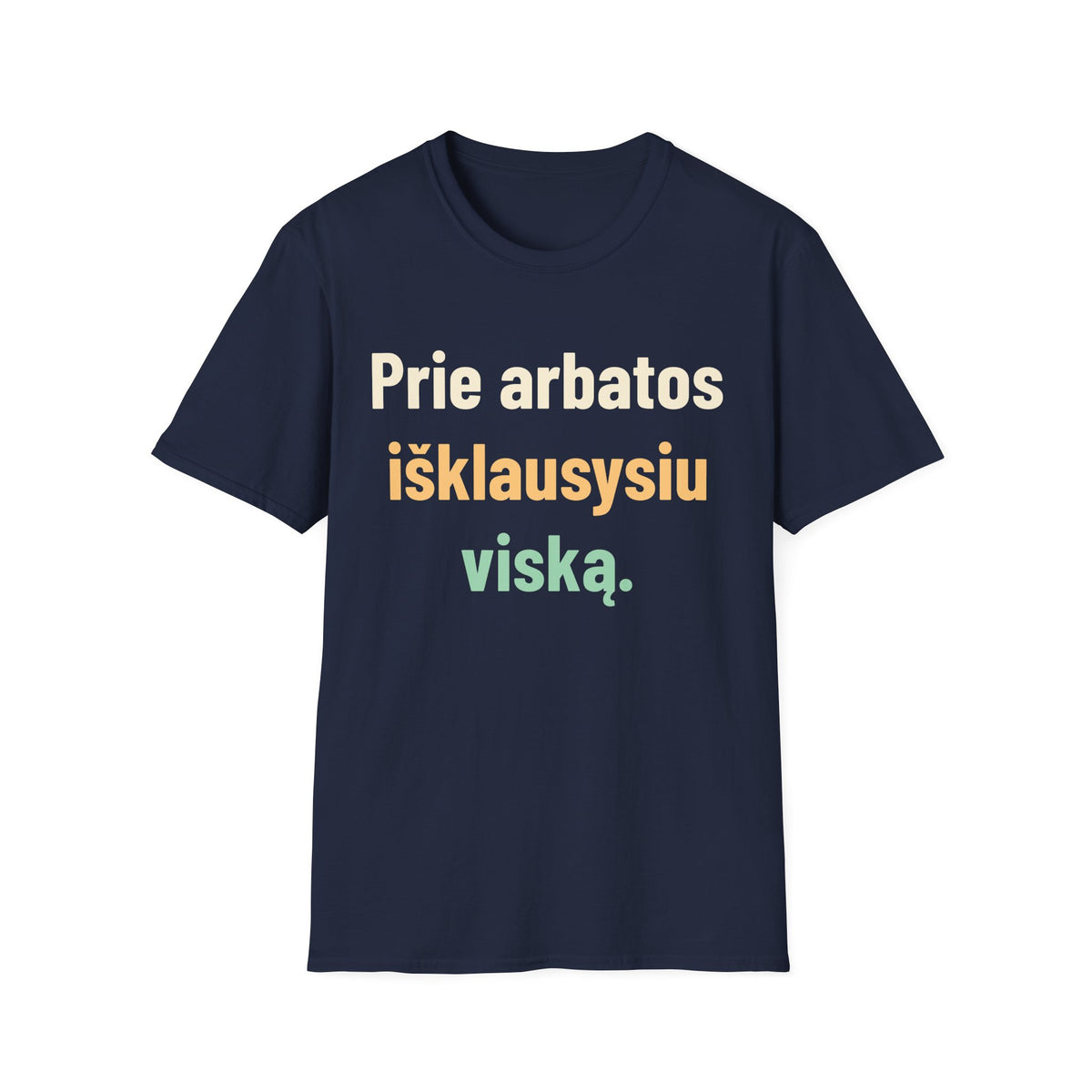 Prie arbatos išklausysiu viską.