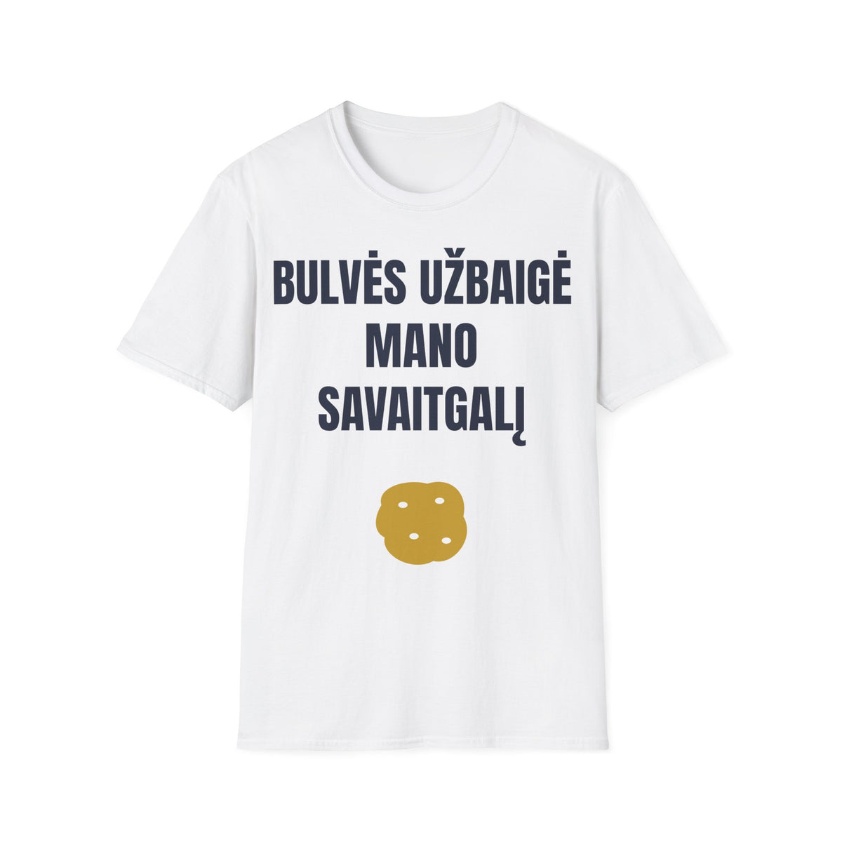 Bulvės užbaigė mano savaitgalį — Marškinėliai, spauda priekyje