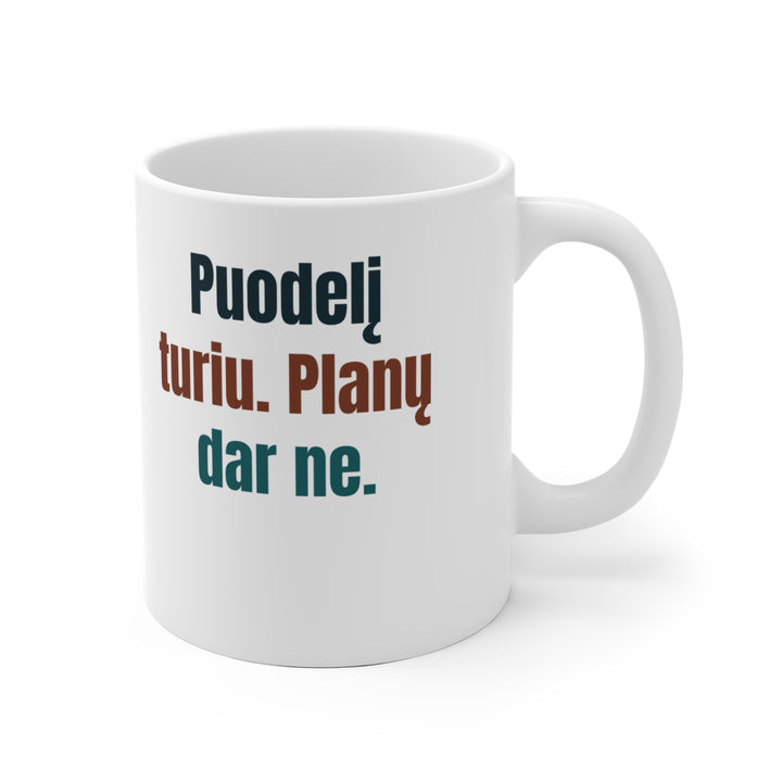 Puodelį turiu. Planų – dar neturiu.