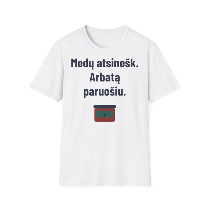 Medų atsinešk. Arbatą paruošiu.