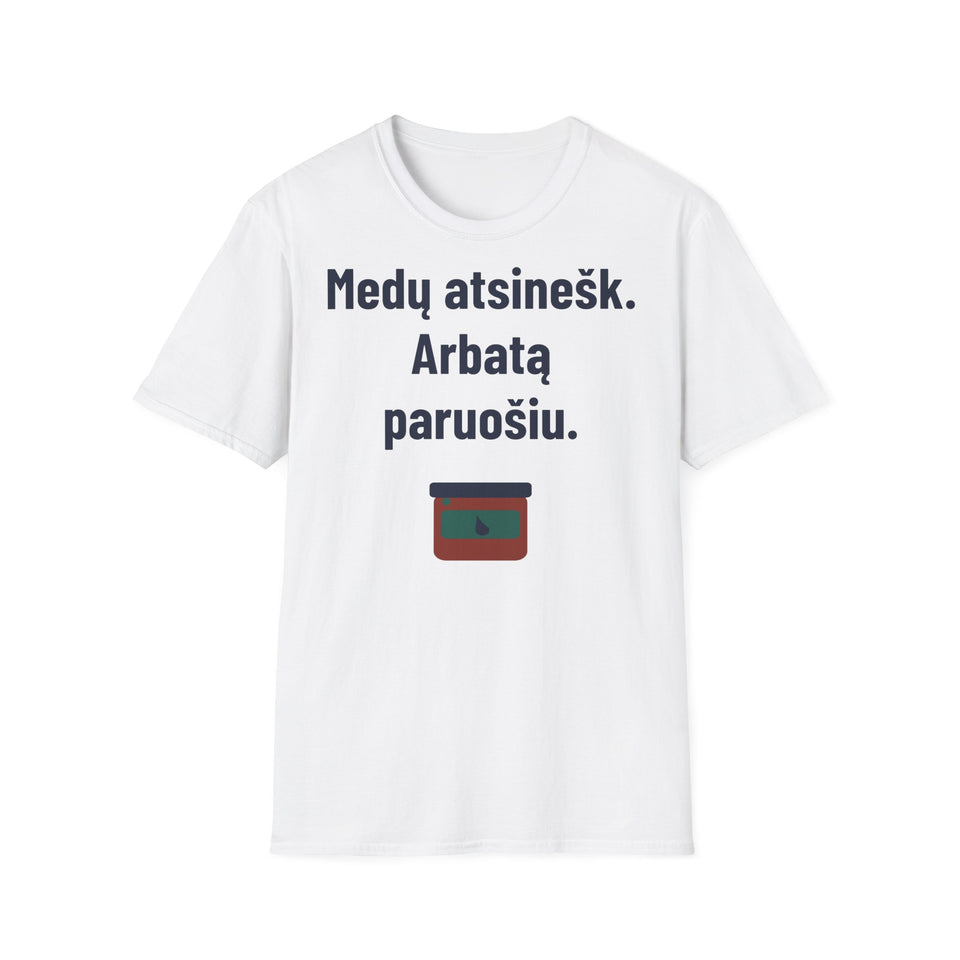 Medų atsinešk. Arbatą paruošiu.