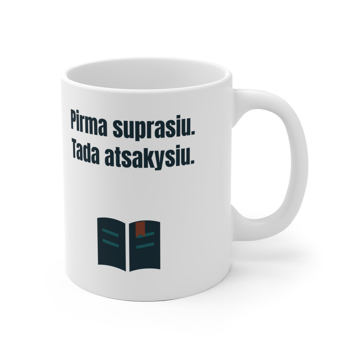 Pirma suprasiu. Tada atsakysiu.
