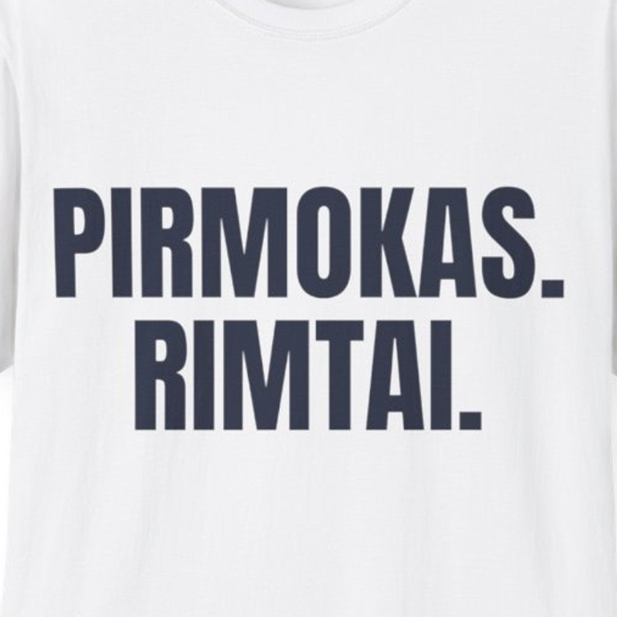 Pirmokas. Rimtai. · Marškinėliai · spauda priekyje