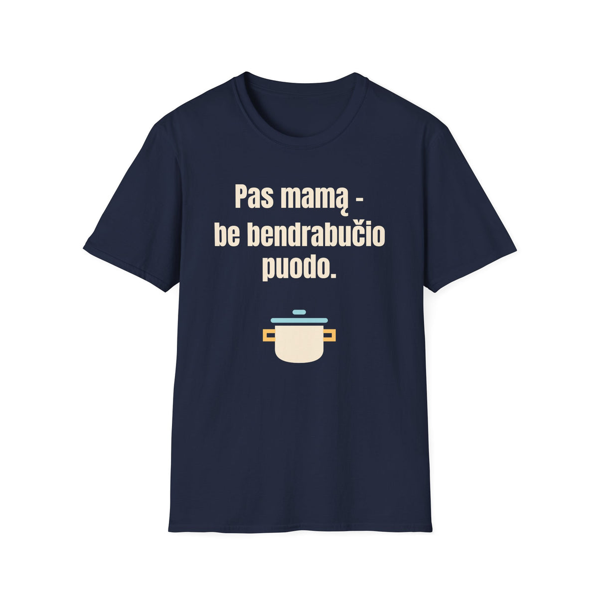 Pas mamą valgau ne iš bendrabučio puodo.
