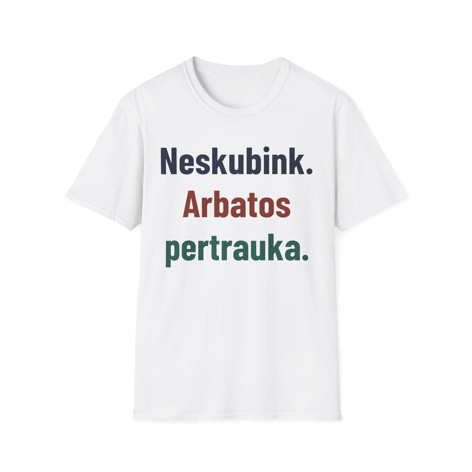 Neskubink. Arbatos pertrauka.