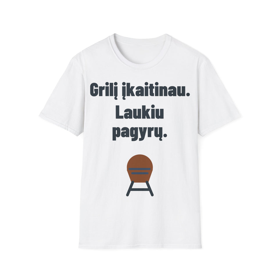 Grilį įkaitinau. Laukiu pagyrų.