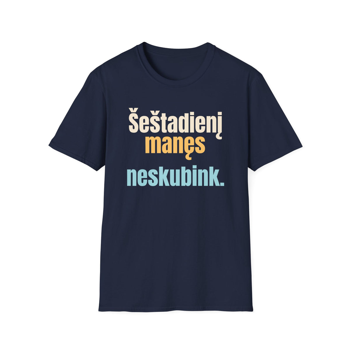 Šeštadienį manęs neskubink.