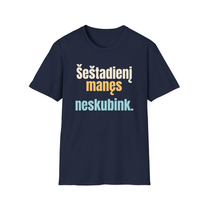Šeštadienį manęs neskubink.