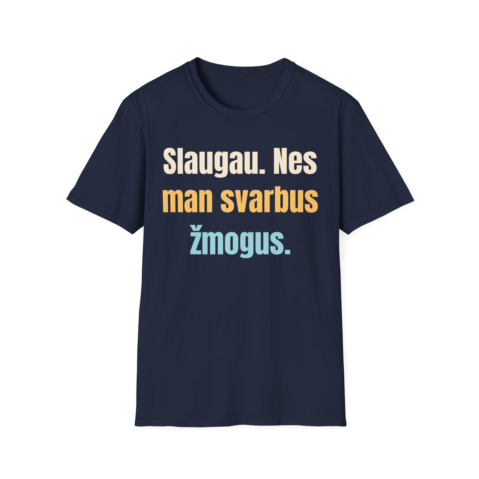 Slaugau. Nes man svarbus žmogus.