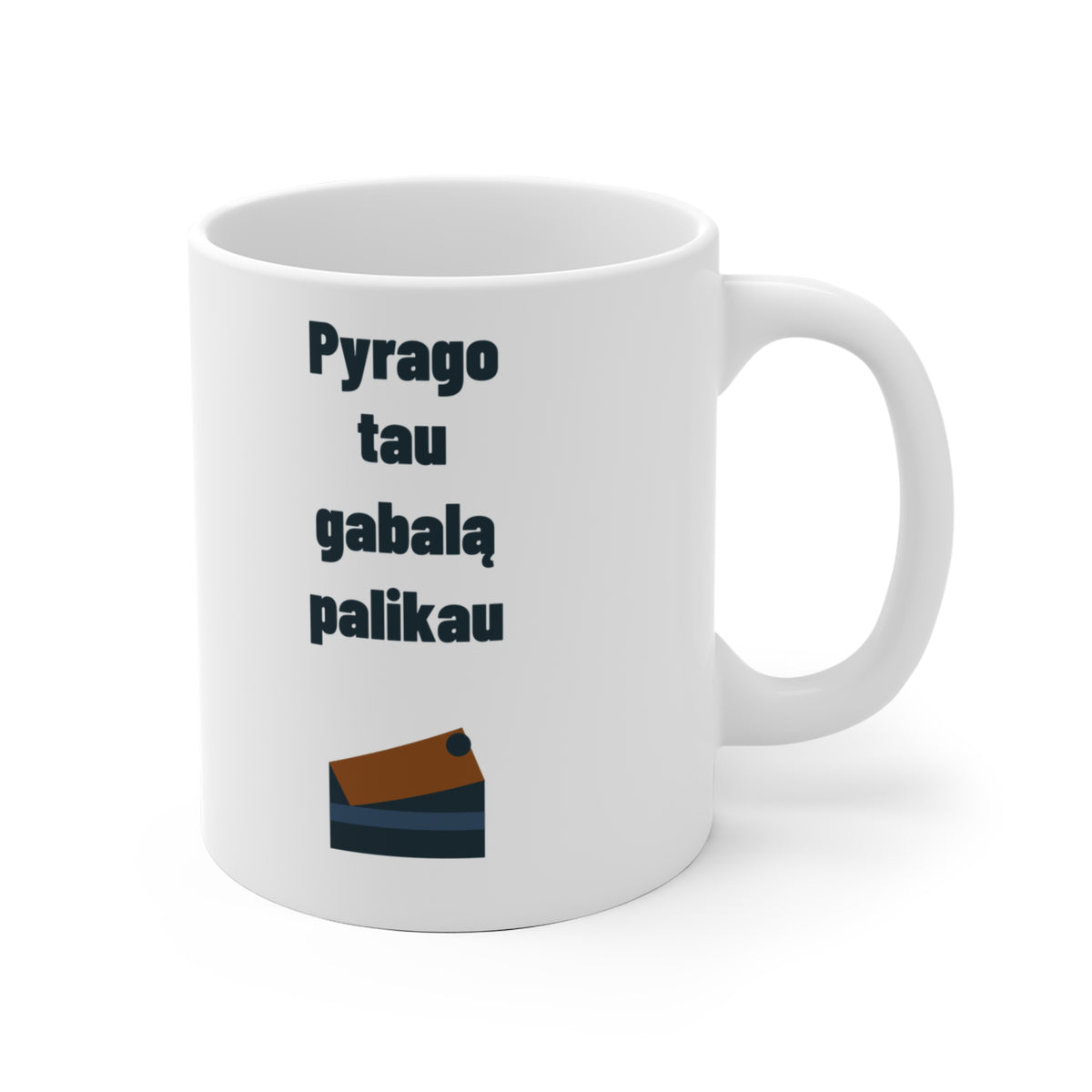 Pyrago tau gabalą palikau