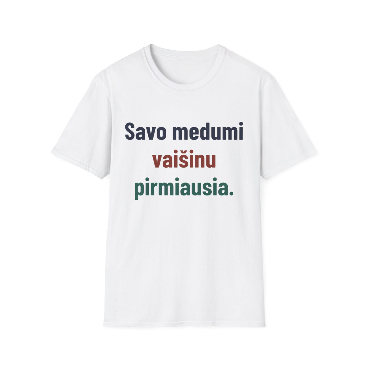 Savo medumi vaišinu pirmiausia.