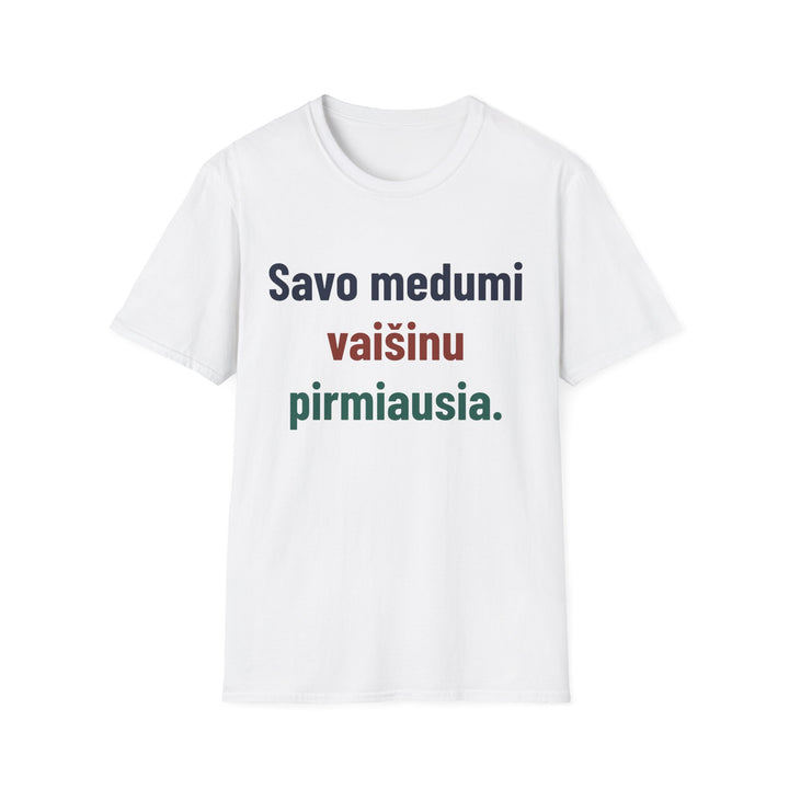 Savo medumi vaišinu pirmiausia.