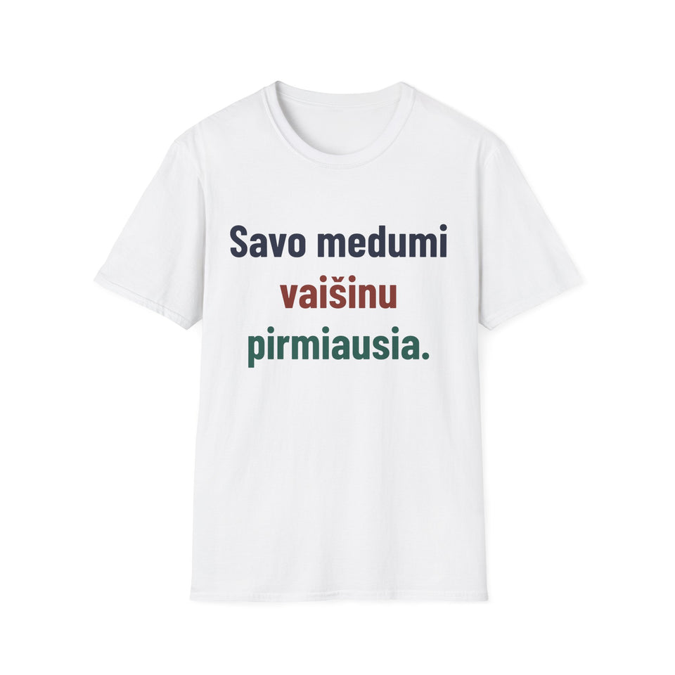 Savo medumi vaišinu pirmiausia.