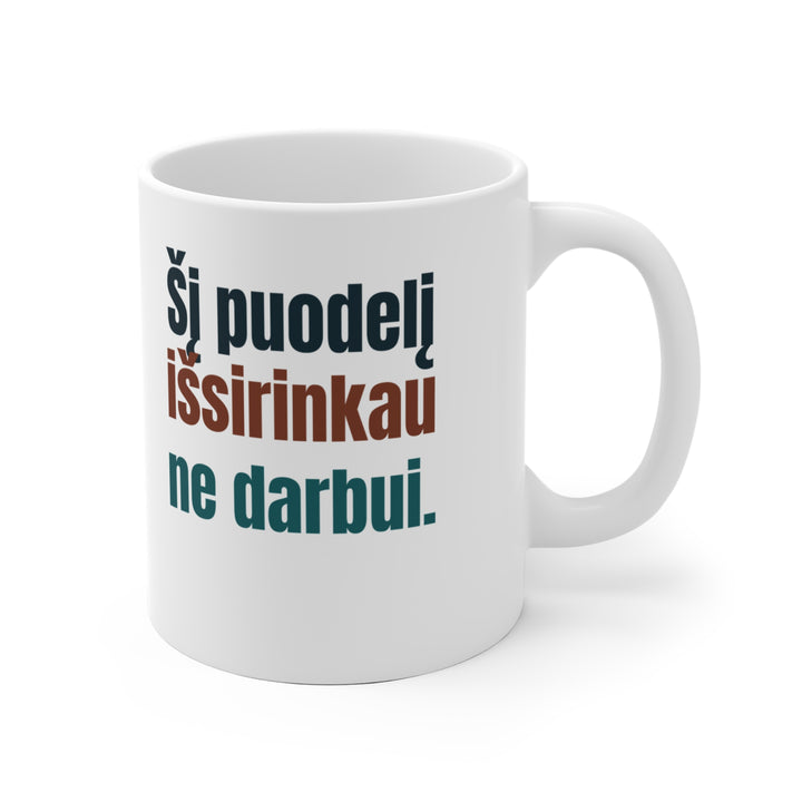 Šį puodelį išsirinkau ne darbui.