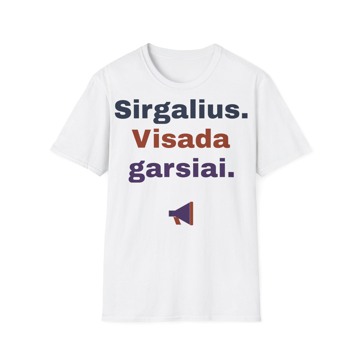 Sirgalius. Visada garsiai.